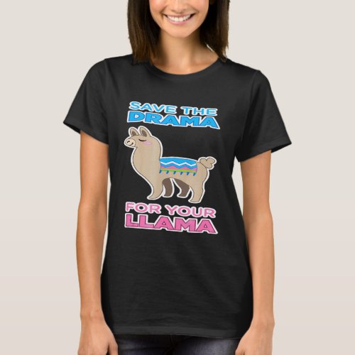Save the Drama for Your Llama T-Shirt