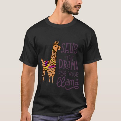 Save the drama for your llama T-Shirt