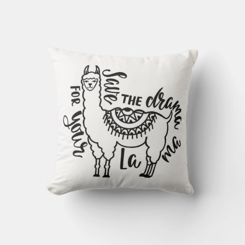 Save The Drama For Your Llama Throw Pillow