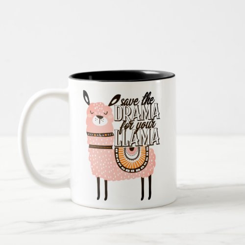 Save the drama for your llama Two_Tone coffee mug