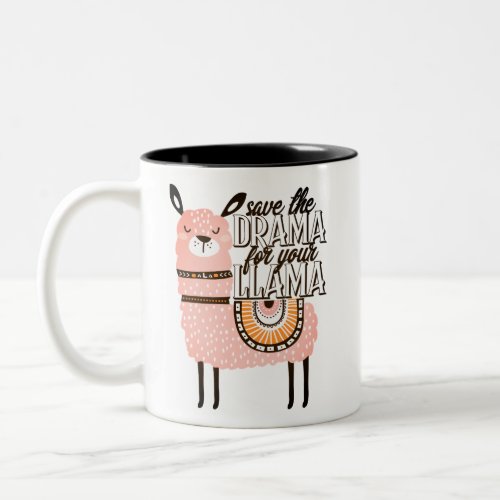 Save the drama for your llama Two_Tone coffee mug