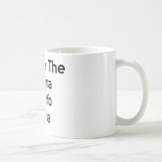 save the drama for your mama coffee mug