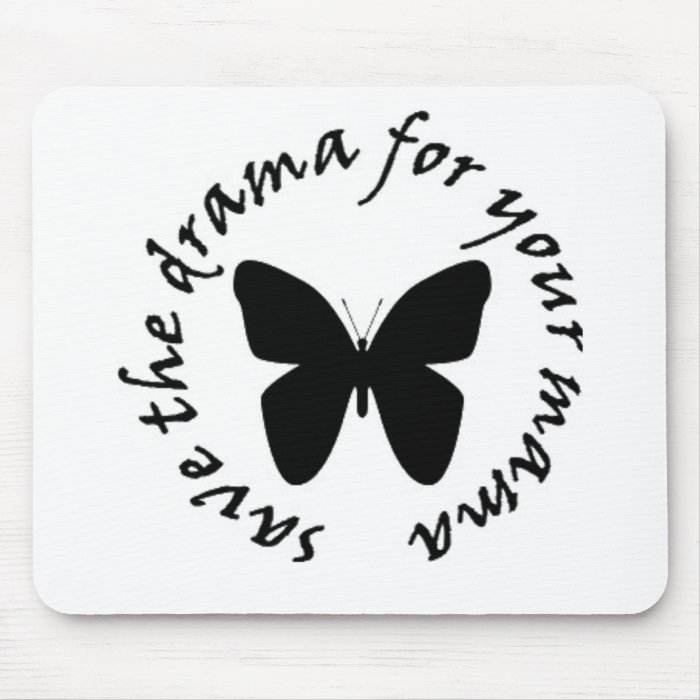 save the drama for your mama Mousepad