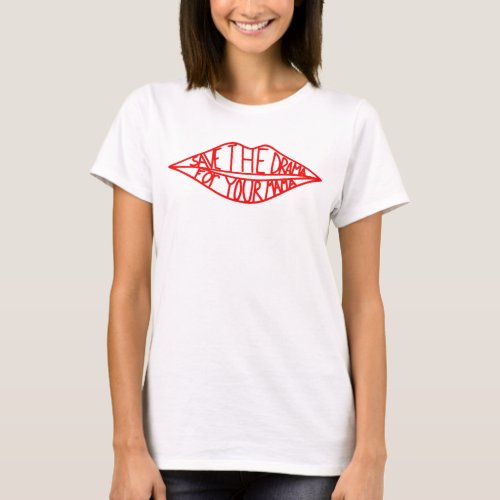 save the drama for your mama T_Shirt