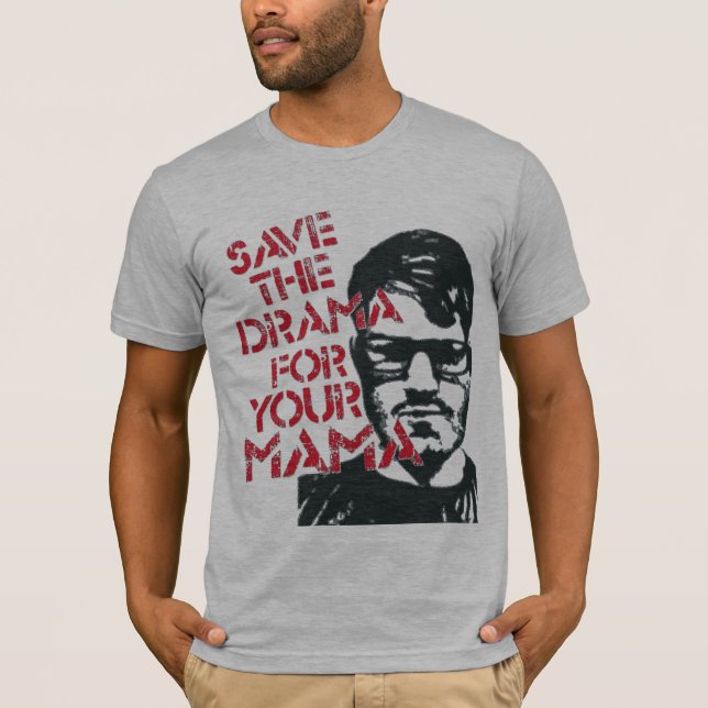 Save the Drama for your Mama T-Shirt (Front)