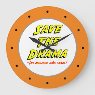 Save the Drama Sarcastic Office Humor Clock
