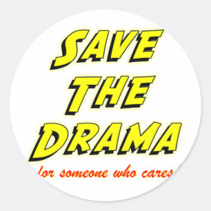 Save the Drama Snappy Saying Classic Round Sticker