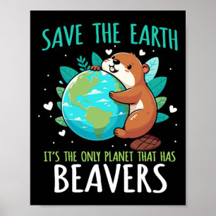 Save The Earth Beaver Design - Funny Earth Day Ani Poster