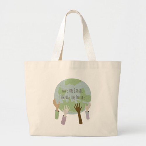 Save the Earth Change the Future Large Tote Bag