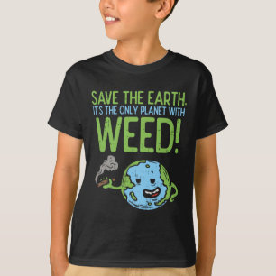 Save The Earth Day Shirt Weed Stoner 
