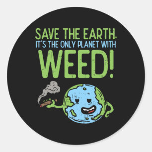 Save The Earth Day Shirt Weed Stoner  Classic Round Sticker