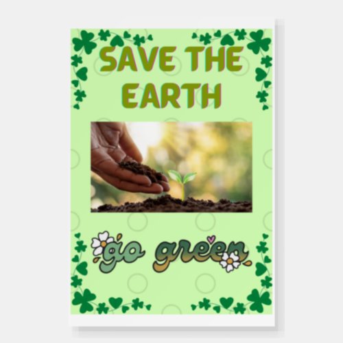 Save the earth go green poster foam board