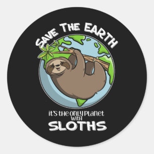 Save The Earth It's The Only Planet With Sloths Cu Classic Round Sticker