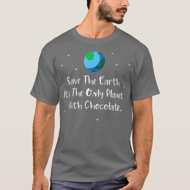 Save The Earth Its The Only Planet With T-Shirt (Front)