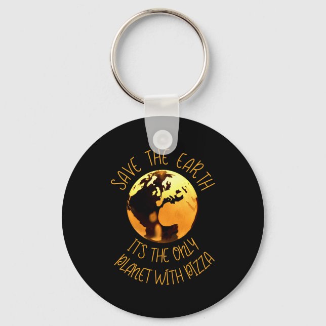 Save The Earth Only Planet With Pizza Funny Earth  Keychain (Front)