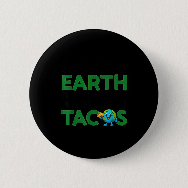 Save the earth only planet with tacos funny quote button (Front)