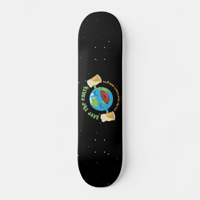 Save The Earth Skateboard (Front)