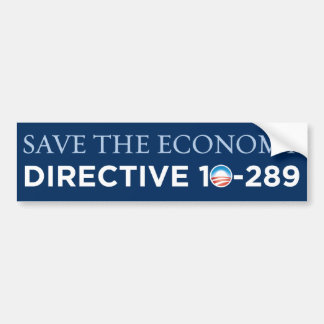 Save The Economy - Directive 10-289 Bumper Sticker