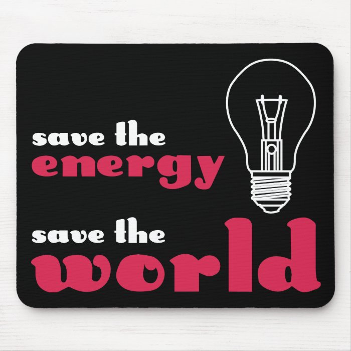 Save the Energy, Save the World Mousepads