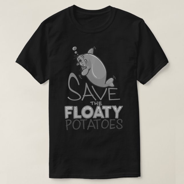 Save The Floaty Potatoes  Cute Manatee Mammals Fun T-Shirt (Design Front)