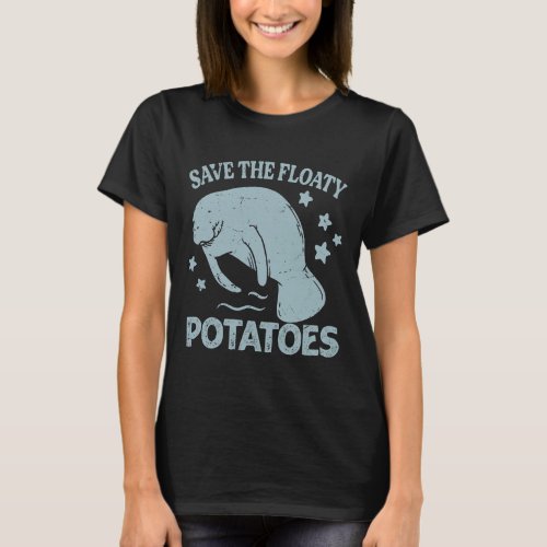 Save The Floaty Potatoes Funny Manatee Sea Cows 1 T_Shirt