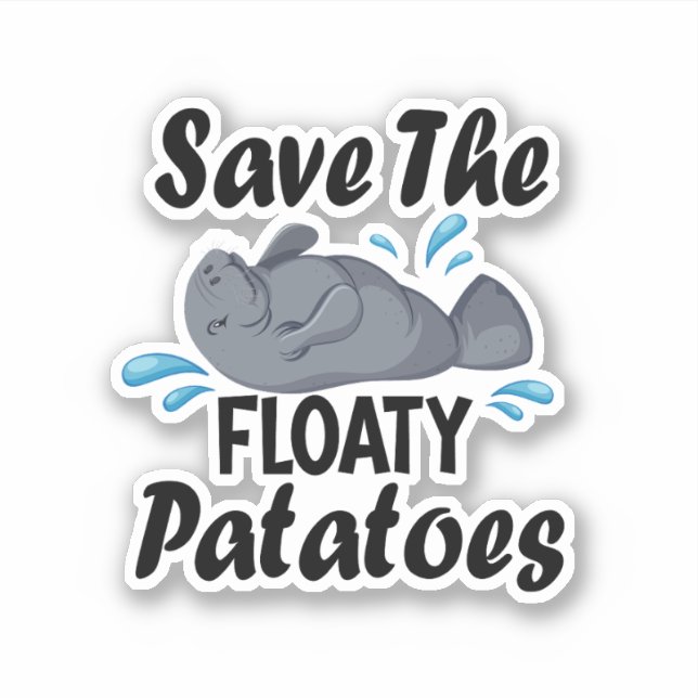 Save The Floaty Potatoes / Funny Manatee Sticker (Front)