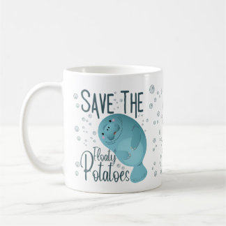 Save the floaty potatoes funny manatees T-Shirt Coffee Mug