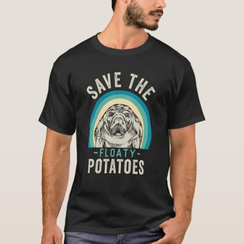 Save The Floaty Potatoes Manatee   T_Shirt
