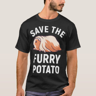 Save The Furry Potato Guinea Pig Lover Gift  T-Shirt