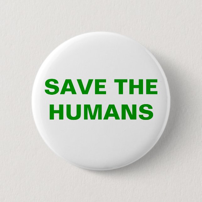 SAVE THE HUMANS BUTTON (Front)