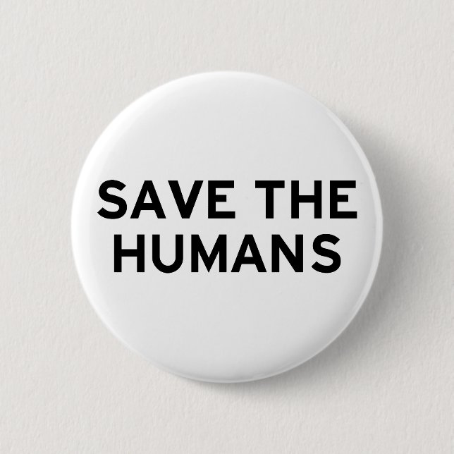Save the Humans Pinback Button (Front)
