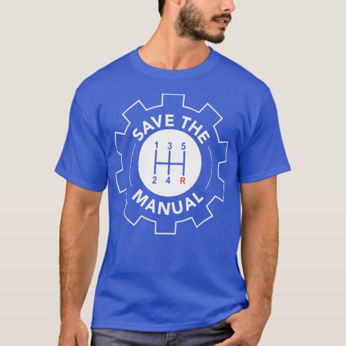 Save the Manual drive real car T_Shirt
