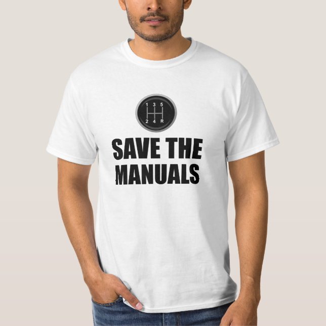 Save The Manual Stick Shift Cars Funny T-Shirt (Front)