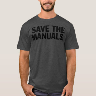 Save the manuals T  T-Shirt
