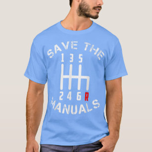 Save The Manuals Three Pedals 6 Speed Transmission T-Shirt