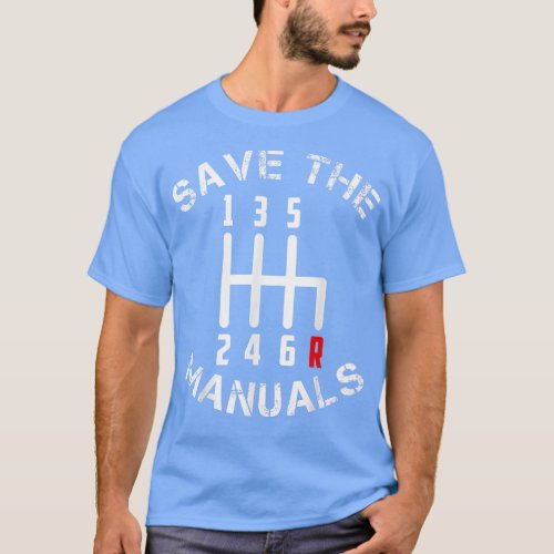 Save The Manuals Three Pedals 6 Speed Transmission T_Shirt
