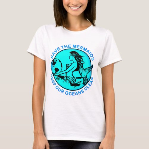 Save The Mermaids Keep Our Oceans Clean  T_Shirt