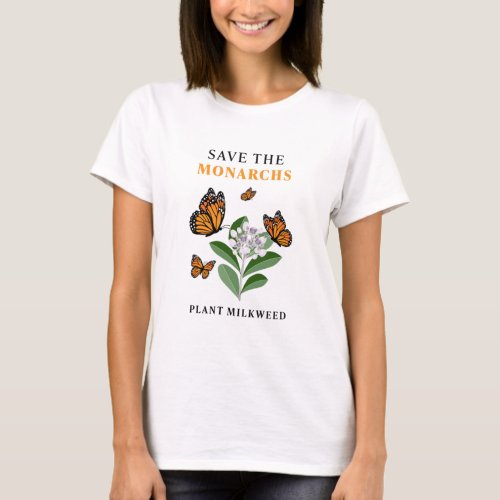 Save the monarchs Plant milkweed Design for Butte T_Shirt