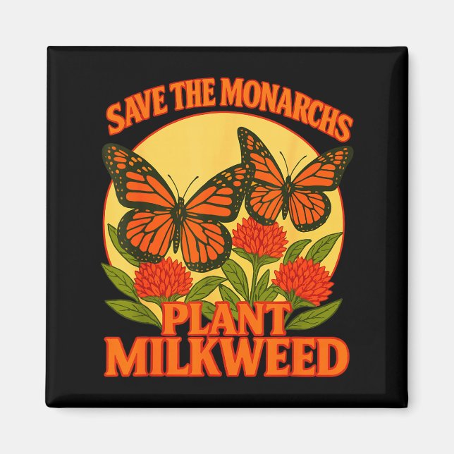 Save The Monarchs Plant Some Milkweed Butterfly Gi Magnet (Front)