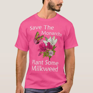 Save The Monarchs Plant Some Milkweed Butterfly Gi T-Shirt