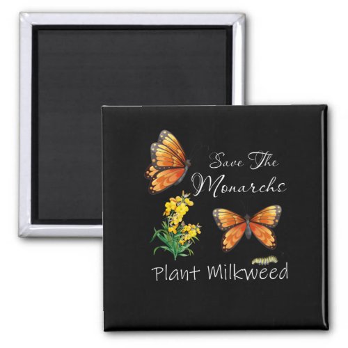 Save The Monarchs Plant Some Milkweed Butterfly Magnet