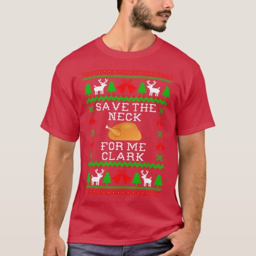 Save The Neck For Me Clark Christmas Vacation Quo T_Shirt