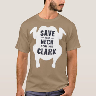 Save the Neck for Me Clark T-Shirt