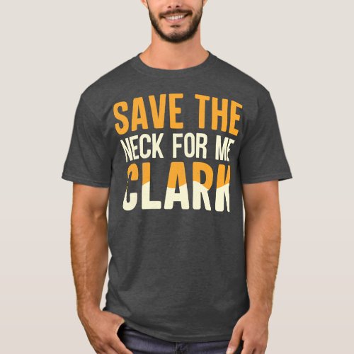 Save The Neck For Me T_Shirt