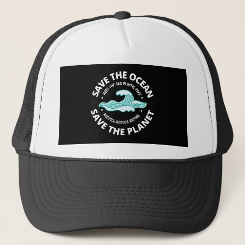 save the ocean save the planet trucker hat
