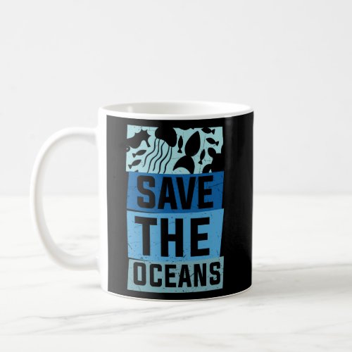 Save The Oceans Eco_Friendly Earth Day Coffee Mug