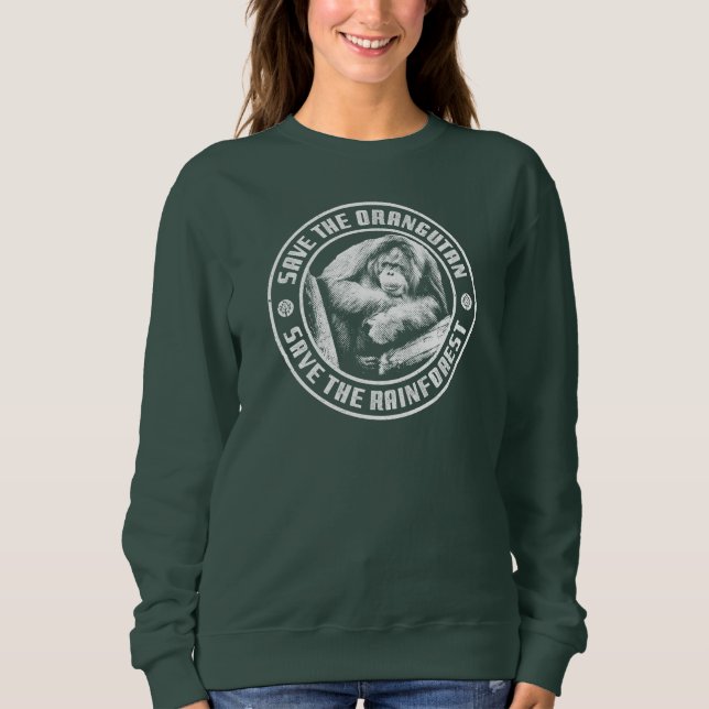 SAVE THE ORANGUTAN SAVE THE RAINFOREST. SWEATSHIRT (Front)