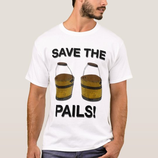 Save the Pails! T-Shirt