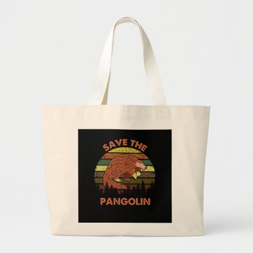 Save The Pangolins Funny Cute Animal Pangolin Gift Large Tote Bag