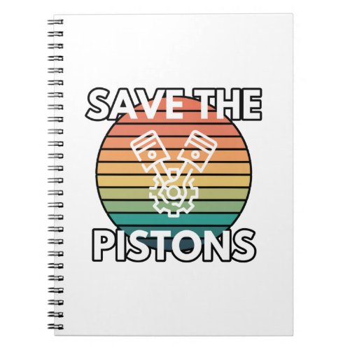 Save The Pistons Car Enthusiast Gas Powered Humor Notebook
